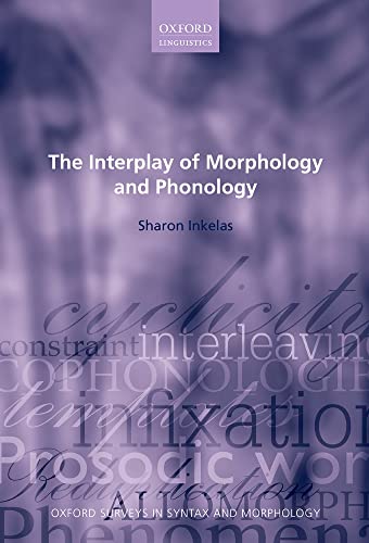 9780199280483: The Interplay of Morphology and Phonology (Oxford Surveys in Syntax & Morphology): 8 (Oxford Surveys in Syntax & Morphology)