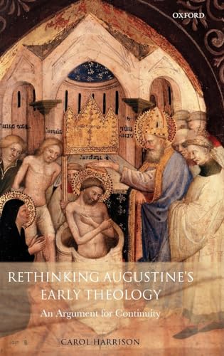 9780199281664: Rethinking Augustine's Early Theology: An Argument for Continuity