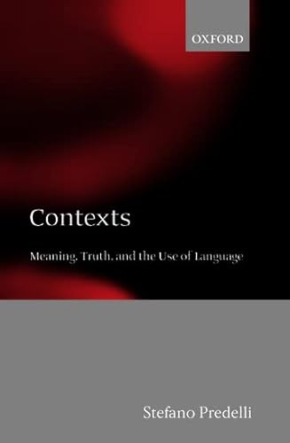 9780199281732: Contexts: Meaning, Truth, and the Use of Language