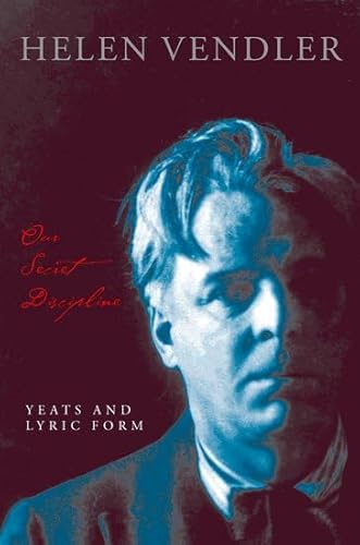 Stock image for Our Secret Discipline: Yeats and Lyric Form for sale by Anybook.com