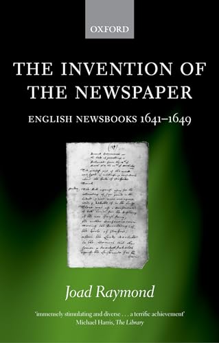 Stock image for The Invention of the Newspaper: English Newsbooks 1641-1649 for sale by Reuseabook