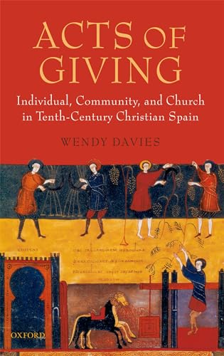 Acts of Giving: Individual, Community, and Church in Tenth-Century Christian Spain (9780199283408) by Davies, Wendy