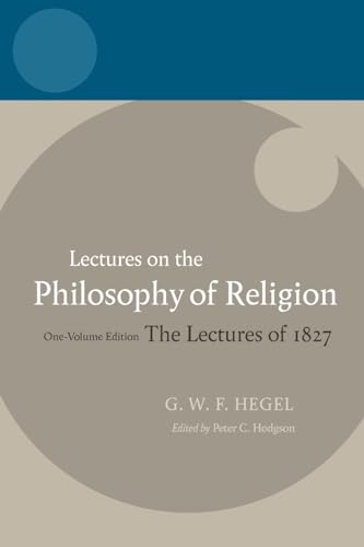 9780199283521: LECTURES ON THE PHILOSOPHY OF RELIGION: Lectures on the Philosophy of Religion One-Volume Edition, The Lectures of 1827 (C Hegel T Hegel Lectures)