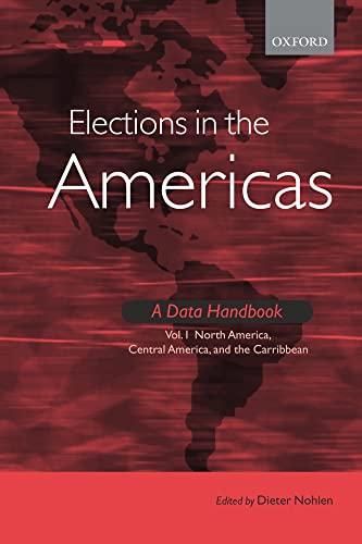 Imagen de archivo de Elections in the Americas. A Data Handbook. Volume 1: North America, Central America and the Carribean. a la venta por Antiquariaat Schot