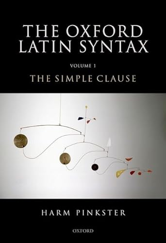 9780199283613: Oxford Latin Syntax: Volume 1: The Simple Clause