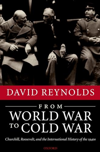 Stock image for From World War to Cold War : Churchill, Roosevelt, and the International History of The 1940s for sale by Better World Books