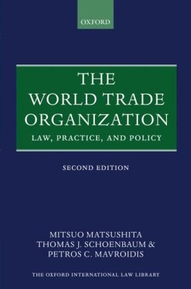 Imagen de archivo de The World Trade Organization: Law, Practice, and Policy (Oxford International Law Library) Matsushita, Mitsuo; Schoenbaum, Thomas J. and Mavroidis, Petros C. a la venta por The Compleat Scholar