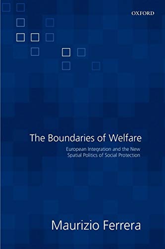 Imagen de archivo de The Boundaries of Welfare: European Integration and the New Spatial Politics of Social Solidarity a la venta por ThriftBooks-Atlanta