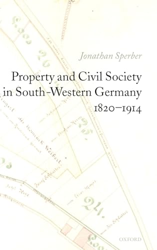 Stock image for Property and Civil Society in South-Western Germany 1820-1914 for sale by Ergodebooks