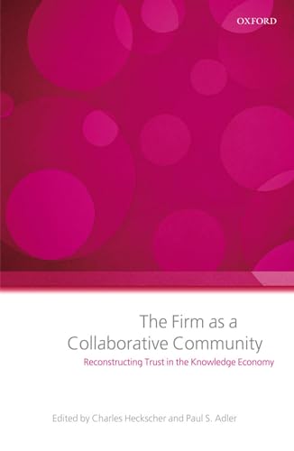 Beispielbild fr The Firm as a Collaborative Community: Reconstructing Trust in the Knowledge Economy zum Verkauf von ThriftBooks-Atlanta