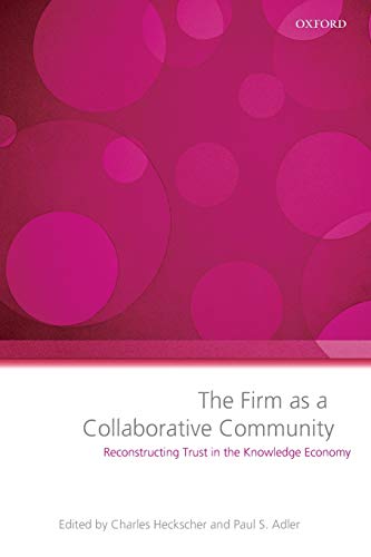 Imagen de archivo de The Firm as a Collaborative Community: Reconstructing Trust in the Knowledge Economy a la venta por ThriftBooks-Atlanta