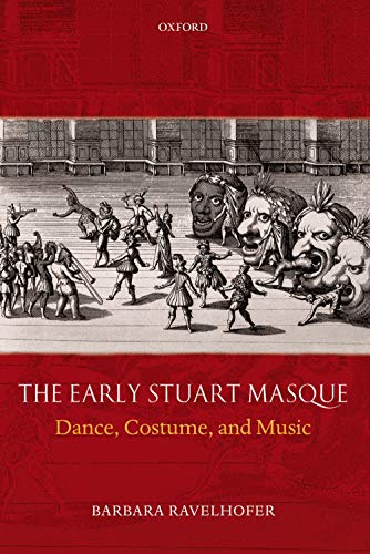 The Early Stuart Masque: Dance, Costume, and Music