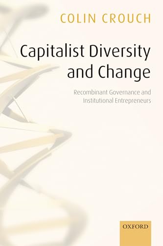 Stock image for Capitalist Diversity and Change: Recombinant Governance and Institutional Entrepreneurs for sale by MusicMagpie