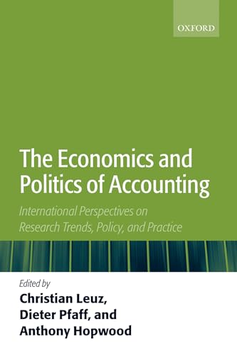 Stock image for The Economics And Politics Of Accounting: International Perspectives on Research Trends, Policy, and Practice [Paperback] Leuz, Christian; Pfaff, Dieter and Hopwood, Anthony for sale by The Compleat Scholar