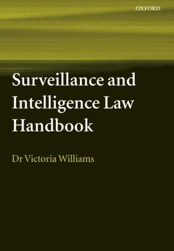 Surveillance and Intelligence Law Handbook (9780199286850) by Williams, Victoria