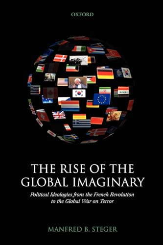 Stock image for The Rise of the Global Imaginary: Political Ideologies from the French Revolution to the Global War on Terror for sale by BooksRun