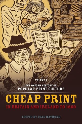 Imagen de archivo de Oxford History of Popular Print Culture: Volume One: Cheap Print in Britain and Ireland to 1660 a la venta por Ria Christie Collections