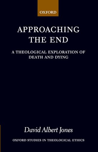 Stock image for Approaching the End: A Theological Exploration of Death and Dying (Oxford Studies in Theological Ethics) for sale by HPB-Red