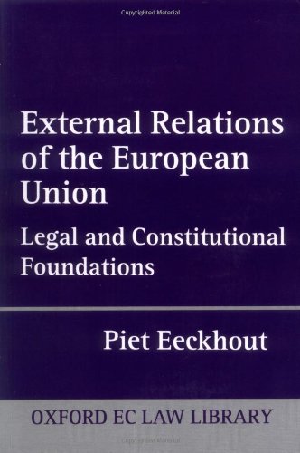 Beispielbild fr External Relations of the European Union: Legal and Constitutional Foundations (Oxford European Community Law Library) zum Verkauf von Phatpocket Limited