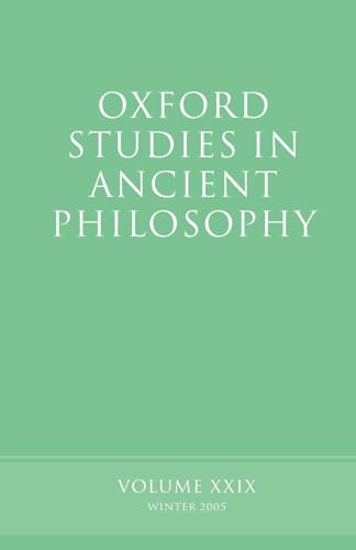 Beispielbild fr Oxford Studies in Ancient Philosophy: Volume XXIX: Winter 2005 (v. 29) zum Verkauf von Monster Bookshop