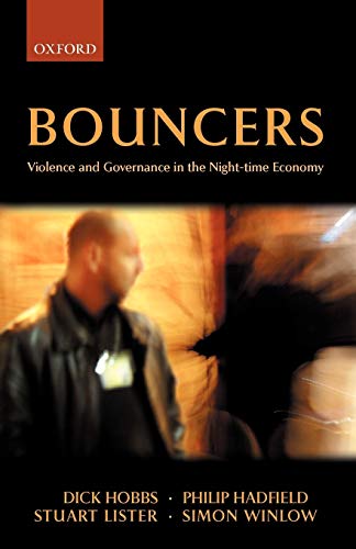 Imagen de archivo de Bouncers : Violence and Governance in the Night-Time Economy a la venta por Better World Books Ltd