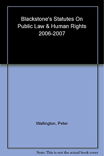 Imagen de archivo de Blackstone's Statutes on Public Law and Human Rights 2006-2007 (Blackstone's Statute Book) a la venta por AwesomeBooks