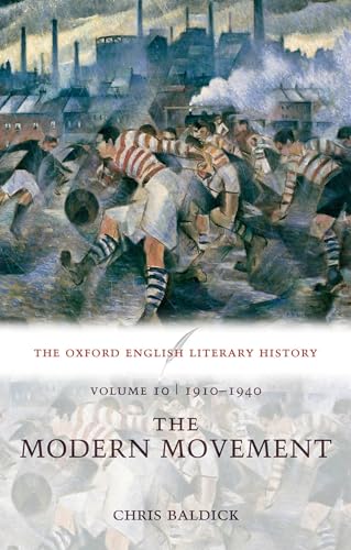 Stock image for The Oxford English Literary History : Volume 10: the Modern Movement (1910-1940) for sale by Better World Books Ltd