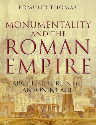 Monumentality and the Roman Empire: Architecture in the Antonine Age by ...