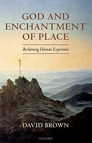 9780199288762: God and Enchantment of Place: Reclaiming Human Experience
