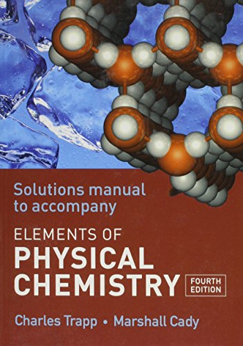 Solutions manual to accompany Elements of Physical Chemistry (9780199288809) by Charles Trapp; Marshall Cady