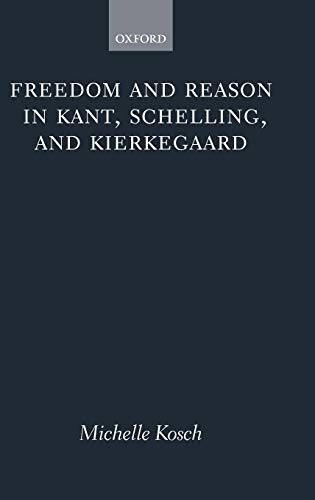 9780199289110: Freedom and Reason in Kant, Schelling, and Kierkegaard