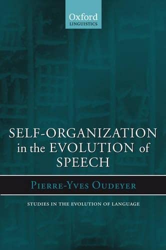 Beispielbild fr Self-Organization in the Evolution of Speech (Studies in the Evolution of Language) zum Verkauf von Powell's Bookstores Chicago, ABAA