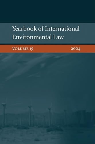 Imagen de archivo de YEARBOOK OF INTERNATIONAL ENVIRONMENTAL LAW: VOL. 15, 2004. a la venta por Cambridge Rare Books