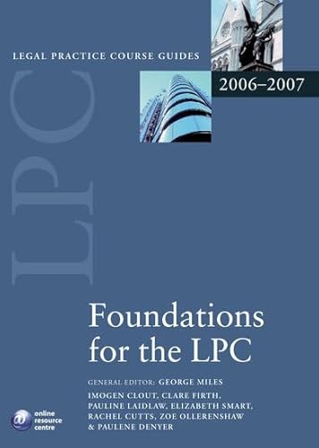 Imagen de archivo de Foundations for the LPC 2006-07: 2006 Edition (Blackstone Legal Practice Course Guide) Miles, George; Clout, Imogen; Firth, Clare; Laidlaw, Pauline; Cutts, Rachel; Ollerenshaw, Zoe; Denyer, Paulene and Smart, Elizabeth a la venta por Re-Read Ltd