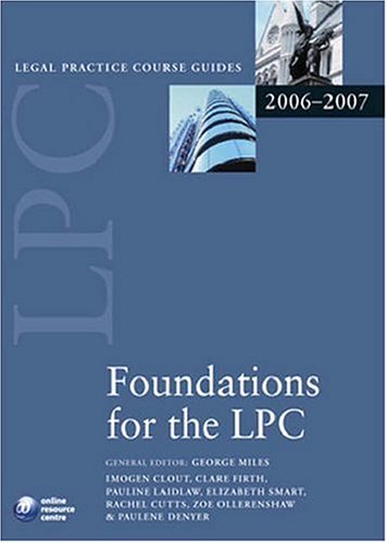 Stock image for Foundations for the LPC 2006-07: 2006 Edition (Blackstone Legal Practice Course Guide) Miles, George; Clout, Imogen; Firth, Clare; Laidlaw, Pauline; Cutts, Rachel; Ollerenshaw, Zoe; Denyer, Paulene and Smart, Elizabeth for sale by Re-Read Ltd