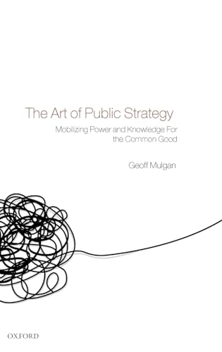 Beispielbild fr The Art of Public Strategy: Mobilizing Power and Knowledge for the Common Good zum Verkauf von ThriftBooks-Dallas