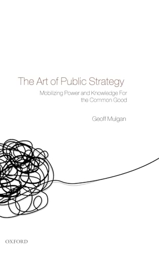 Imagen de archivo de The Art of Public Strategy: Mobilizing Power and Knowledge for the Common Good a la venta por WorldofBooks