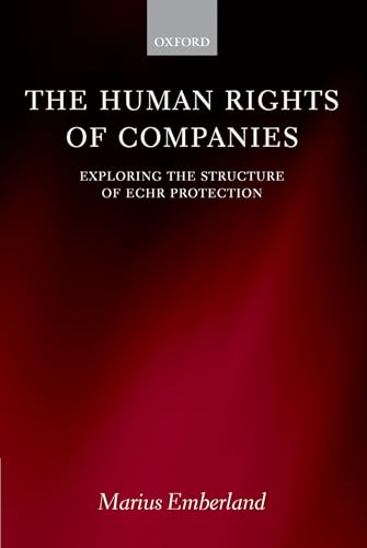 9780199289837: The Human Rights of Companies: Exploring the Structure of ECHR Protection