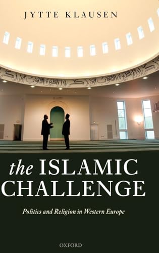 9780199289929: The Islamic Challenge: Politics And Religion in Western Europe