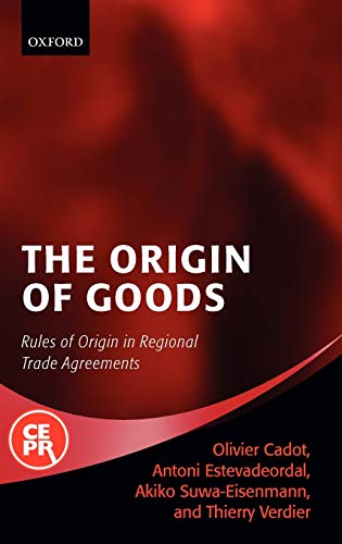 Beispielbild fr The Origin of Goods : Rules of Origin in Regional Trade Agreements zum Verkauf von Better World Books