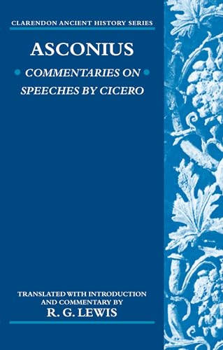 Beispielbild fr Asconius: Commentaries on Speeches of Cicero [Clarendon Ancient History] zum Verkauf von Windows Booksellers