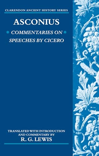 Stock image for Asconius: Commentaries on Speeches of Cicero [Clarendon Ancient History] for sale by Windows Booksellers