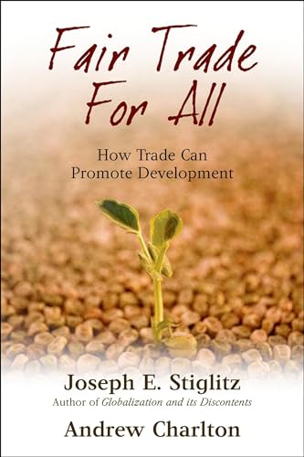 Beispielbild fr Fair Trade for All: How Trade Can Promote Development (Initiative for Policy Dialogue Series C) zum Verkauf von Wonder Book