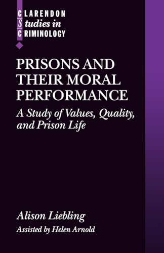 9780199291489: Prisons and Their Moral Performance: A Study of Values, Quality, and Prison Life (Clarendon Studies in Criminology)