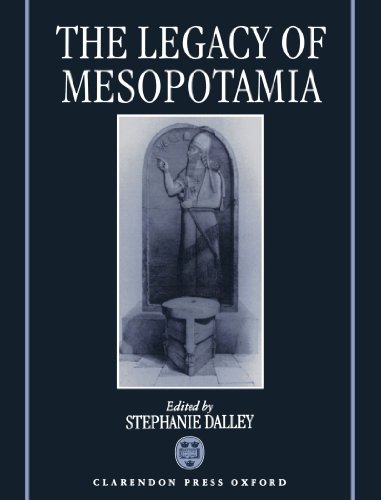 The Legacy of Mesopotamia (Legacy Series) (9780199291588) by Dalley, Stephanie; Reyes, A. T.; Pingree, David; Salvesen, Alison; McCall, Henrietta