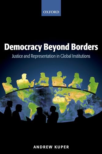 Beispielbild fr Democracy Beyond Borders: Justice and Representation in Global Institutions zum Verkauf von Zoom Books Company