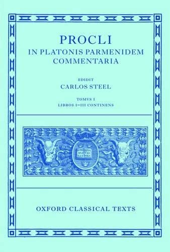 9780199291816: Procli In Platonis Parmenidem Commentaria Tomus I, Libros I-III Continens (Oxford Classical Texts)
