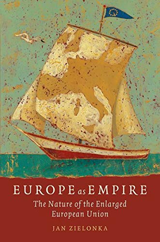 9780199292219: Europe as Empire: The Nature of the Enlarged European Union