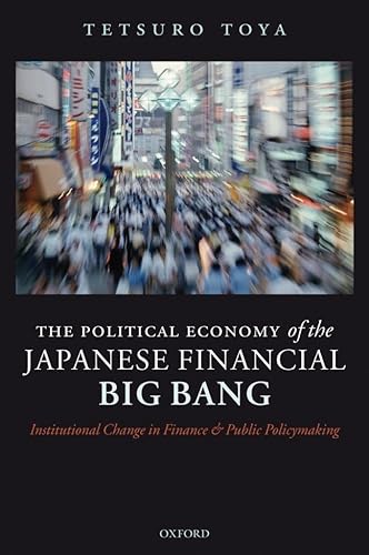 Beispielbild fr The Political Economy of the Japanese Financial Big Bang : Institutional Change in Finance and Public Policymaking zum Verkauf von Better World Books: West