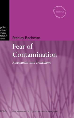 The Fear of Contamination: Assessment and Treatment (Cognitive Behaviour Therapy: Science and Practice) (9780199292479) by Rachman, Stanley